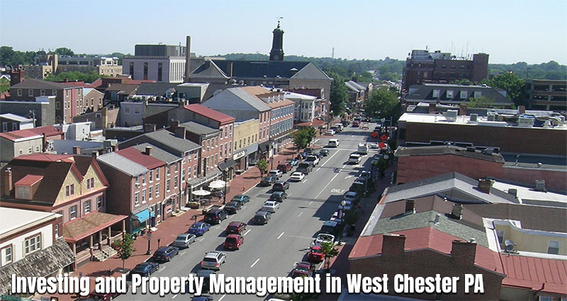 Real Estate Investing and Property Management in West Chester PA